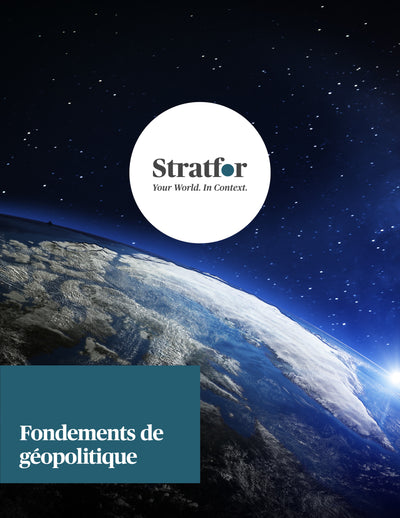 Geopolitical Basics (French) | Fondements de Géopolitique - Stratfor Store