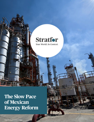 The Slow Pace of Mexican Energy Reform - Stratfor Store