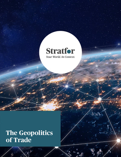 The Geopolitics of Trade - Stratfor Store