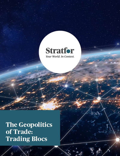 The Geopolitics of Trade: Trading Blocs - Stratfor Store